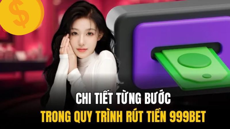 Hướng dẫn rút tiền 999bet thành công 100% 2 Internet Banking quốc tế thời gian xử lý nhanh chóng