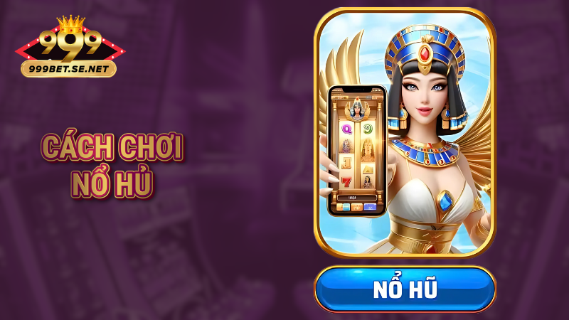 Cách chơi nổ hũ
